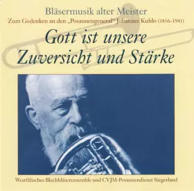 Couverture du produit · Gott Ist Unsere Zuversicht Und Stärke (Bläsermusik Alter Meister – Zum Gedenken An Den „Posaunengeneral“ Johannes Kuhlo (1856–1