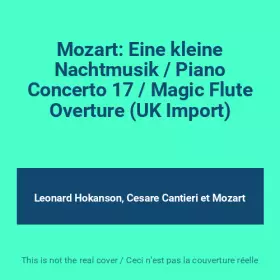 Couverture du produit · Mozart: Eine kleine Nachtmusik / Piano Concerto 17 / Magic Flute Overture (UK Import)