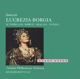 Couverture du produit · Donizetti - Lucrezia Borgia / Sutherland, Horne, NPO, Bonynge