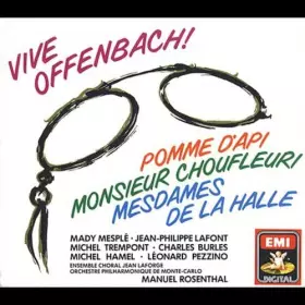 Couverture du produit · Vive Offenbach ! (Pomme d'Api · Monsieur Choufleuri · Mesdames de la Halle)