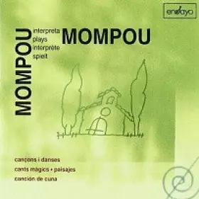 Couverture du produit · Mompou Interpreta / Plays / Interprète / Spielt Mompou - Cançons I Danses - Cants Màgics - Paisajes - Canción De Cuna