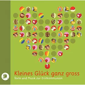 Couverture du produit · Kleines Glück ganz groß. CD: Texte und Musik zur Erstkommunion