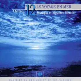 Couverture du produit · Oxygène 12: Le Voyage En Mer (Musique Et Mystères Bleutés)