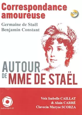 Couverture du produit · Autour De Mme De Stael/1CD: Correspondance Amoureuse-Benjamin Consta