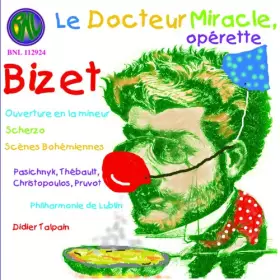 Couverture du produit · Bizet - Le Docteur Miracle · Ouverture en la mineur · Scherzo · Scènes Bohémiennes
