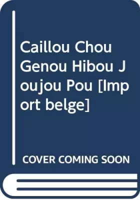 Couverture du produit · Caillou Chou Genou Hibou Joujou Pou