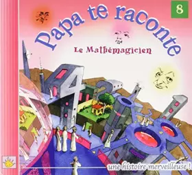 Couverture du produit · Le Mathémagicien-Papa Te Raconte N°8