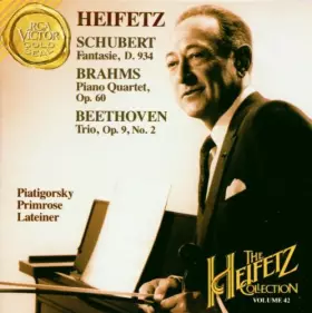 Couverture du produit · The Heifetz collection, vol 42 : Brahms : Piano quartet, op.60 / Schubert : Fantaisie D. 934 / Beethoven : Trio, op.9, n°2
