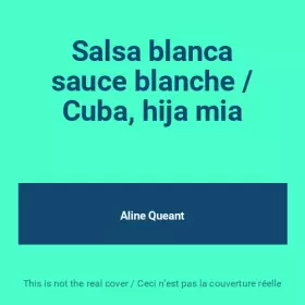 Couverture du produit · Salsa blanca sauce blanche / Cuba, hija mia