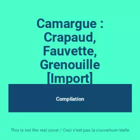 Couverture du produit · Camargue : Crapaud, Fauvette, Grenouille [Import]