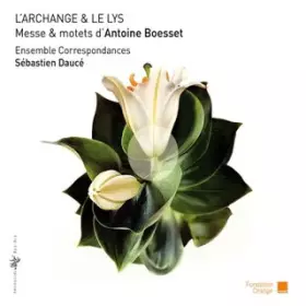 Couverture du produit · L'Archange & Le Lys - Messe & Motets