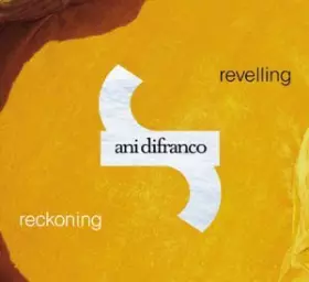 Couverture du produit · Revelling/ Reckoning by Ani Difranco