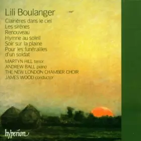 Couverture du produit · Lili Boulanger : Clairières dans Le Ciel & Autres œuvres vocales. Hill, Ball, Wood