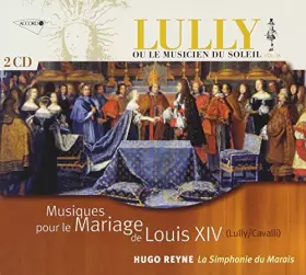 Couverture du produit · Musiques pour le mariage de Louis XIV - Lully, Cavalli, Hidalgo et Lambert (Lully ou le Musicien du Soleil, vol IX)