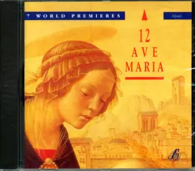 Couverture du produit · 12 Ave Maria - 7 World Premieres