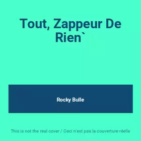 Couverture du produit · Tout, Zappeur De Rien`
