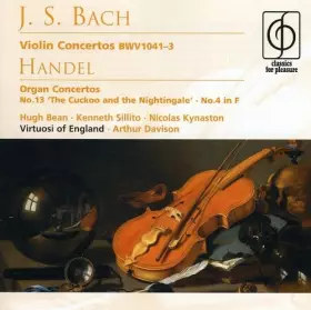 Couverture du produit · J.S. Bach - Violin Concertso BWV 1041-3 / Haendel - Organ Concertos No. 13 The Cuckoo and the Nightingale" & N. 4 in F