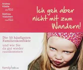 Couverture du produit · Ich geh aber nicht mit zum Wandern!: Die 50 häufigsten Familienkonflikte und wie Sie da gut wieder rauskommen