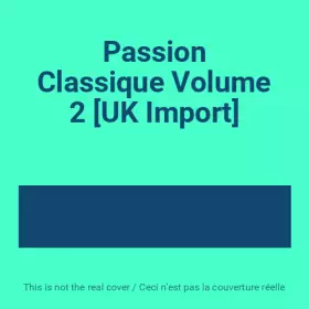 Couverture du produit · Passion Classique Volume 2 [UK Import]