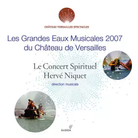 Couverture du produit · Les Grandes Eaux Musicales 2007 du Château De Versailles