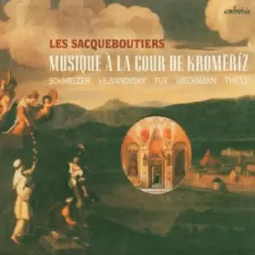 Couverture du produit · Musique à la Cour de Kromeriz (Vejvanovsky, Schmelzer, Fux, Theile, Weckmann, Biber)