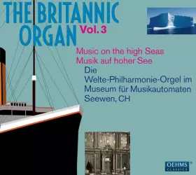 Couverture du produit · The Britannic Organ Vol. 3: Music On The High Seas