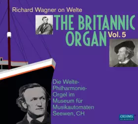 Couverture du produit · The Britannic Organ Vol. 5: Richard Wagner On Welte