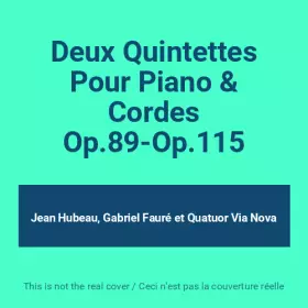Couverture du produit · Deux Quintettes Pour Piano & Cordes Op.89-Op.115