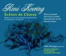 Couverture du produit · Koering: Scènes de Chasse, Opéra en un acte d'après 'Penthesilea' de Heinrich von Kleist