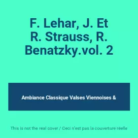 Couverture du produit · F. Lehar, J. Et R. Strauss, R. Benatzky.vol. 2