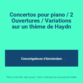 Couverture du produit · Concertos pour piano / 2 Ouvertures / Variations sur un thème de Haydn