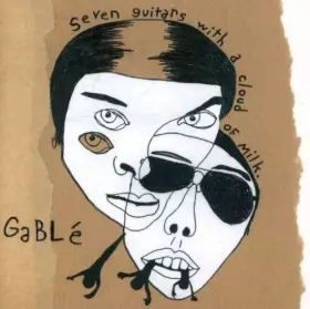 Couverture du produit · Seven Guitars with a Cloud of Milk by Gable (2008-05-27)