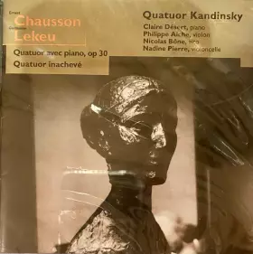 Couverture du produit · Ernest Chausson - Quatuor Avec Piano OP 30, Guillaume Lekeu - Quatuor Inachevé