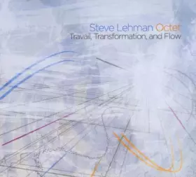 Couverture du produit · Travail, Transformation, and Flow by Steve Lehman Octet (2009) Audio CD