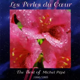 Couverture du produit · Les Perles Du Cœur - The Best Of Michel Pépé 1990 / 1995 