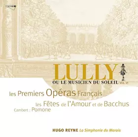 Couverture du produit · Les Fêtes de l'Amour et de Bacchus · Cambert - Pomone (Lully, ou Le musicien du Soleil, Vol. 6)