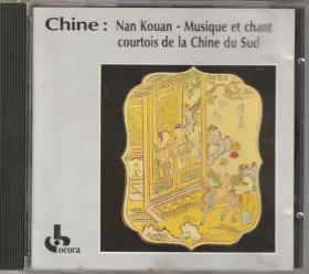 Couverture du produit · Chine: Nan-Kouan - Musique Et Chant Courtois De La Chine Du Sud