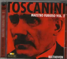 Couverture du produit · Arturo Toscanini. Beethoven Symphonie. Maestro Furioso Vol. 2