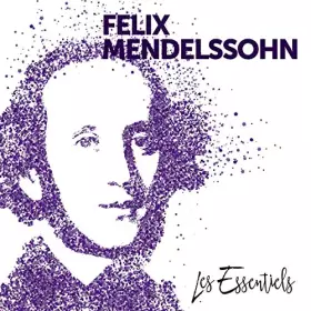 Couverture du produit · Les Essentiels de Felix Mendelssohn