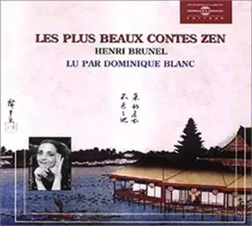 Couverture du produit · Les plus beaux contes Zen : Henri Brunel lu par Dominique Blanc