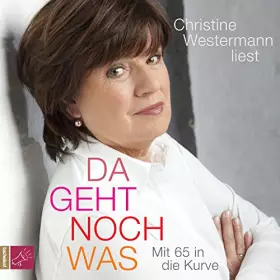 Couverture du produit · Da geht noch was: Mit 65 in die Kurve: Mit 65 in die Kurve. Ungekürzte Autorenlesung