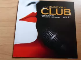 Couverture du produit · La Sélection Du Club Vol. 2 - Le Meilleur De La Variété Française