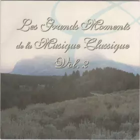 Couverture du produit · Les Grands Moments De La Musique Classique Vol.2