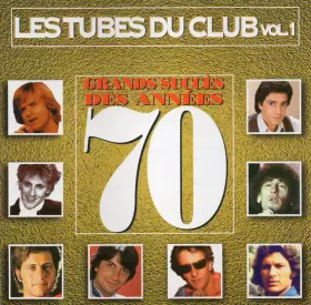 Couverture du produit · Les Tubes Du Club Vol. 1 - Grands Succès Des Années 70
