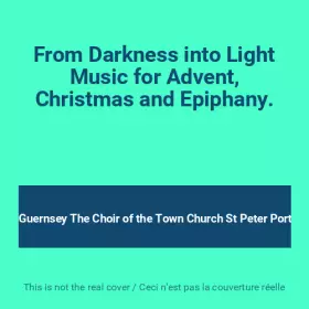 Couverture du produit · From Darkness into Light Music for Advent, Christmas and Epiphany.