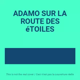 Couverture du produit · ADAMO SUR LA ROUTE DES éTOILES