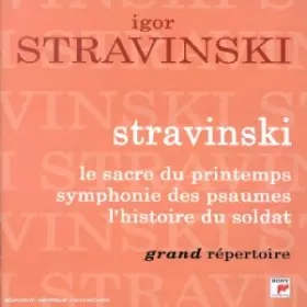 Couverture du produit · Stravinski - Le Sacre du Printemps / l'Histoire du Soldat / Symphonie de Psaumes ( coll. Grand Répertoire )