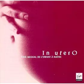 Couverture du produit · In Utero, éveil musical de l'enfant à naître