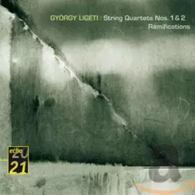 Couverture du produit · Ligeti - Quatuors à cordes n° 1 & 2 / Ramifications (Coll. 20/21 Echo)
