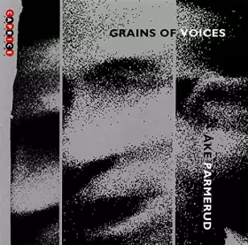 Couverture du produit · Åke Parmerud : Grains of Voices